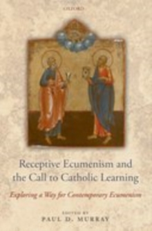 Image for Receptive ecumenism and the call to Catholic learning: exploring a way for contemporary ecumenism