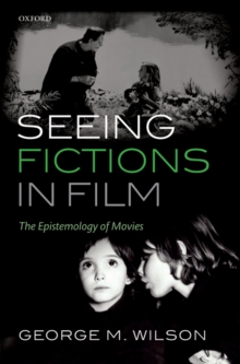 Image for Seeing fictions in film: the epistemology of movies