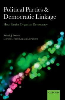 Image for Political parties and democratic linkage: how parties organize democracy