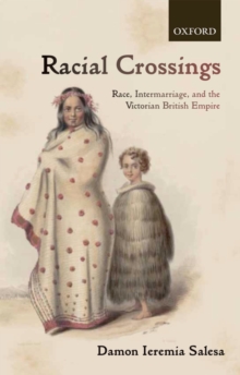 Image for Racial crossings: race, intermarriage, and the Victorian British Empire