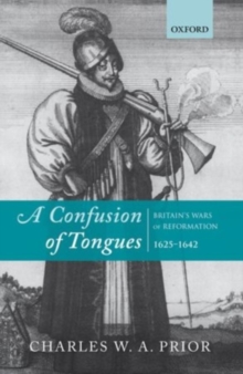 Image for A confusion of tongues: Britain's wars of reformation, 1625-1642