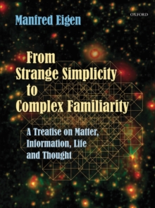 Image for From strange simplicity to complex familiarity: a treatise on matter, information, life and thought