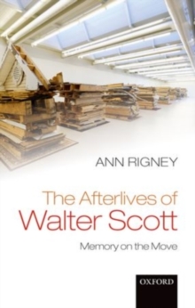 Image for The afterlives of Walter Scott: memory on the move