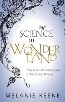 Image for Science in wonderland: the scientific fairy tales of Victorian Britain