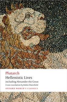 Image for Hellenistic Lives: including Alexander the Great.