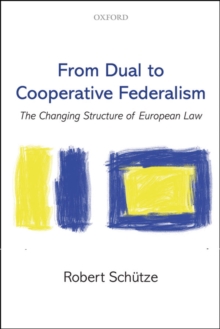 Image for From dual to cooperative federalism: the changing structure of European law