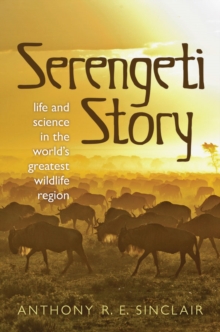 Image for Serengeti Story: Life and Science in the World's Greatest Wildlife Region