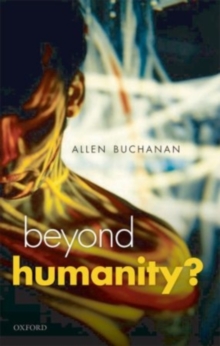 Image for Beyond humanity?: the ethics of biomedical enhancement