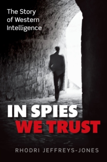 Image for In spies we trust: the story of Western intelligence