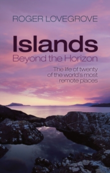 Image for Islands beyond the horizon: the life of twenty of the world's most remote places