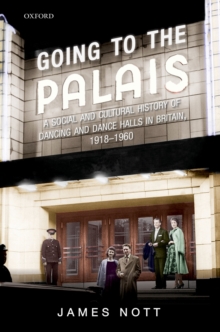Image for Going to the palais: a social and cultural history of dancing and dance halls in Britain, 1918-1960