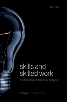 Image for Skills and skilled work: an economic and social analysis