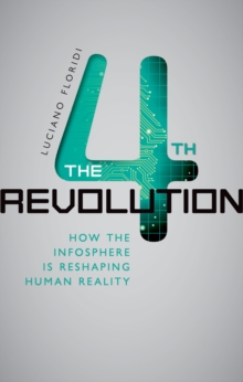 Image for The fourth revolution: how the infosphere is reshaping human reality
