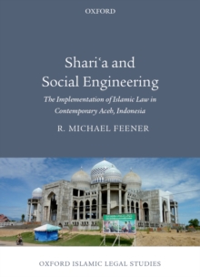Image for Sharia and social engineering: the implementation of Islamic law in contemporary Aceh, Indonesia