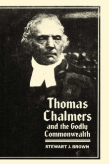Thomas Chalmers and the Godly Commonwealth in Scotland