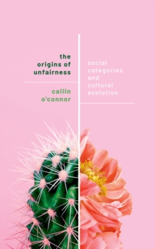 Image for The Origins of Unfairness: Social Categories and Cultural Evolution