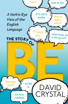Image for Story of Be: A Verb's-Eye View of the English Language