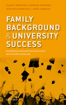 Image for Family background and university success: differences in higher education access and outcomes in England