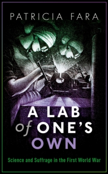 Image for Lab of One's Own: Science and Suffrage in the First World War