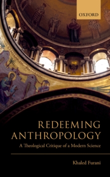Image for Redeeming Anthropology: A Theological Critique of a Modern Science