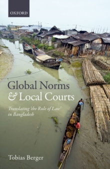 Image for Global norms and local courts [electronic resource] : translating 'the rule of law' in Bangladesh / Tobias Berger.