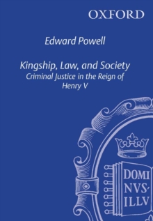 Image for Kingship, Law, and Society: Criminal Justice in the Reign of Henry V