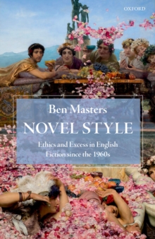 Image for Novel Style: Ethics and Excess in English Fiction Since the 1960S