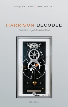 Image for Harrison Decoded: Towards A Perfect Pendulum Clock