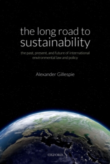 Image for Long Road to Sustainability: The Past, Present, and Future of International Environmental Law and Policy