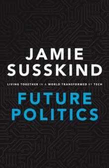 Image for Future politics: living together in a world transformed by tech