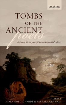 Image for Tombs of the Ancient Poets: Between Literary Reception and Material Culture