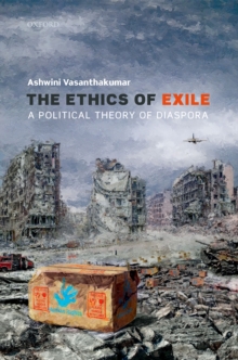 Image for Ethics of Exile: A Political Theory of Diaspora