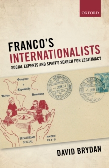 Image for Franco's Internationalists: Social Experts and Spain's Search for Legitimacy