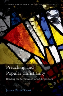 Image for Preaching and Popular Christianity: Reading the Sermons of John Chrysostom