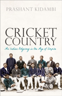Image for Cricket Country: An Indian Odyssey in the Age of Empire