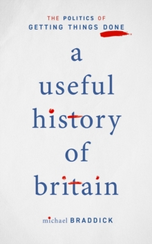 Image for Useful History of Britain: The Politics of Getting Things Done
