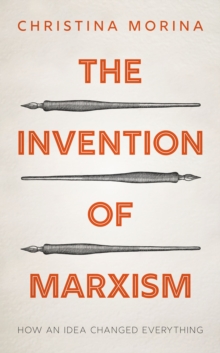 Image for Invention of Marxism: How an Idea Changed Everything