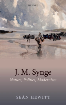 Image for J. M. Synge: Nature, Politics, Modernism