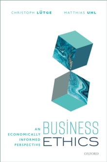 Image for Business ethics: an economically informed perspective