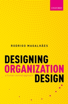 Image for Designing Organization Design: A Human-Centred Approach