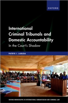 Image for International Criminal Tribunals and Domestic Accountability: In the Court's Shadow