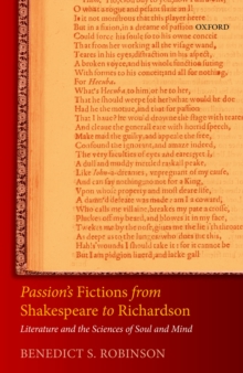Image for Passion's Fictions from Shakespeare to Richardson: Literature and the Sciences of Soul and Mind