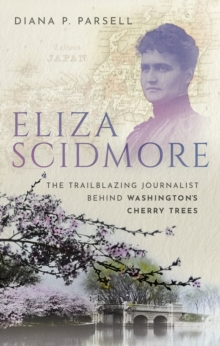 Image for Eliza Scidmore: The Trailblazing Journalist Behind Washington's Cherry Trees
