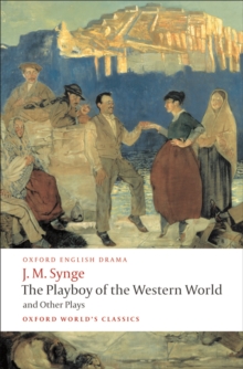 Image for Playboy of the Western World and Other Plays: Riders to the Sea; The Shadow of the Glen; The Tinker's Wedding; The Well of the Saints; The Playboy of the Western World; Deirdre of the Sorrows