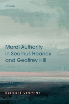 Image for Moral Authority in Seamus Heaney and Geoffrey Hill
