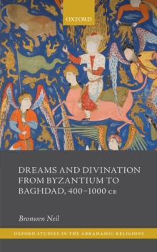 Image for Dreams and Divination from Byzantium to Baghdad, 400-1000 CE