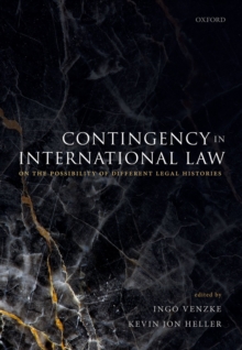 Image for Contingency in International Law: On the Possibility of Different Legal Histories