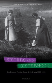 Image for Sisters and Sisterhood: The Kenney Family, Class, and Suffrage, 1890-1965