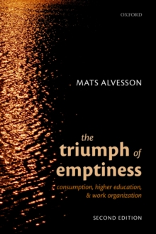Image for Triumph of Emptiness: Consumption, Higher Education, and Work Organization