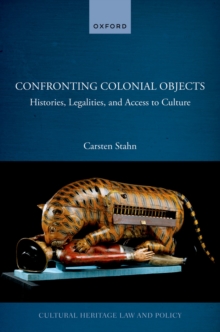 Image for Confronting Colonial Objects: Histories, Legalities, and Access to Culture